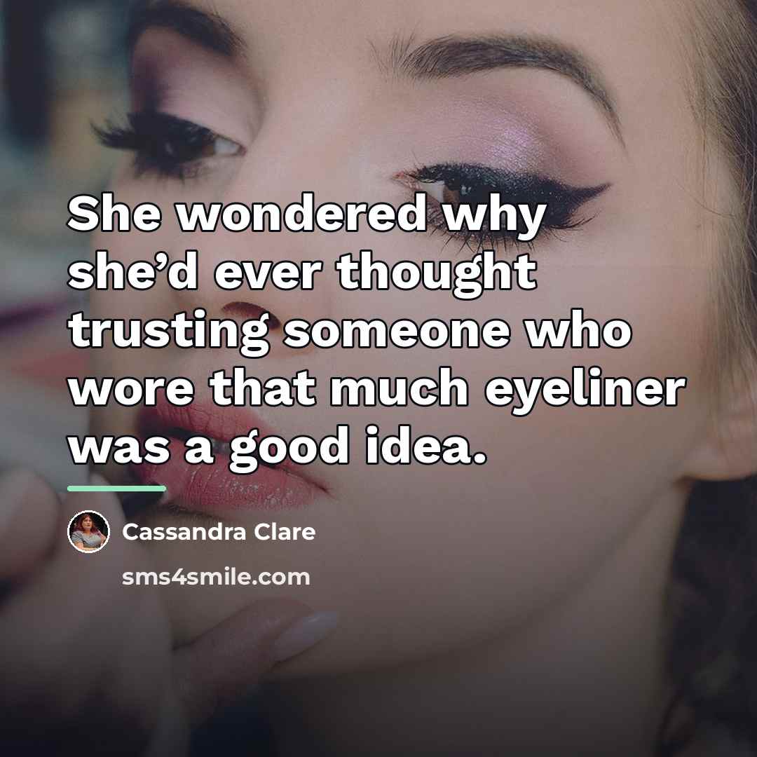 “She wondered why she’d ever thought trusting someone who wore…” quote by Cassandra Clare