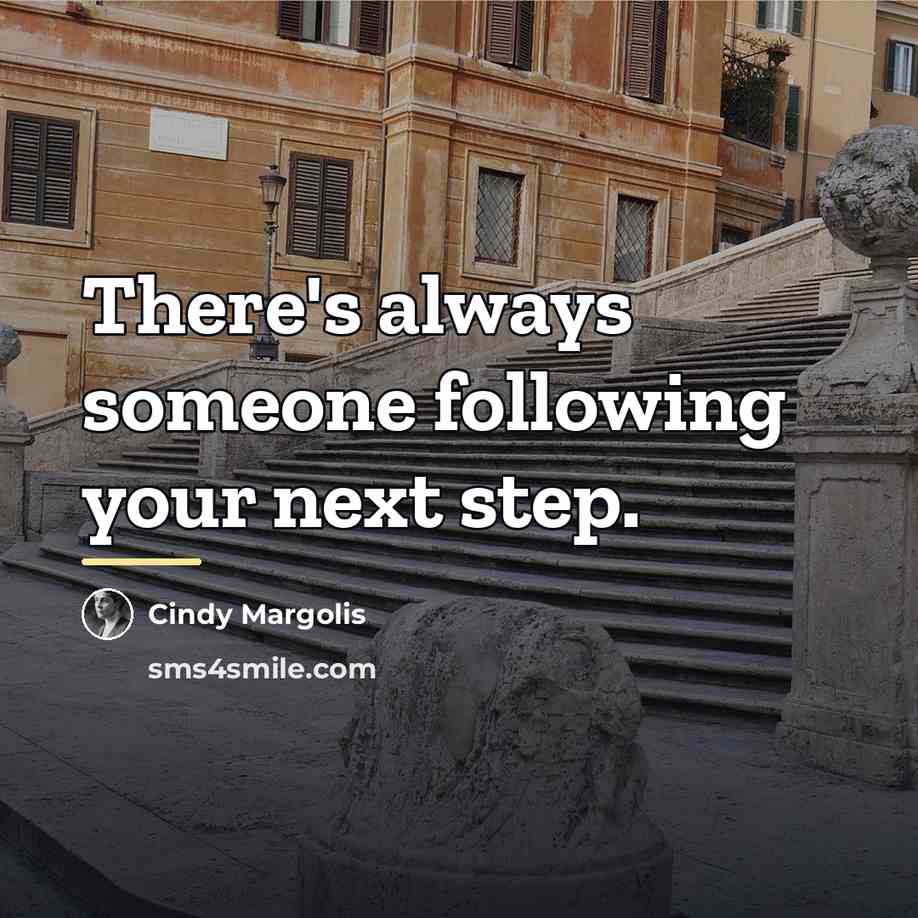 “There's always someone following your next step.…” quote by Cindy Margolis