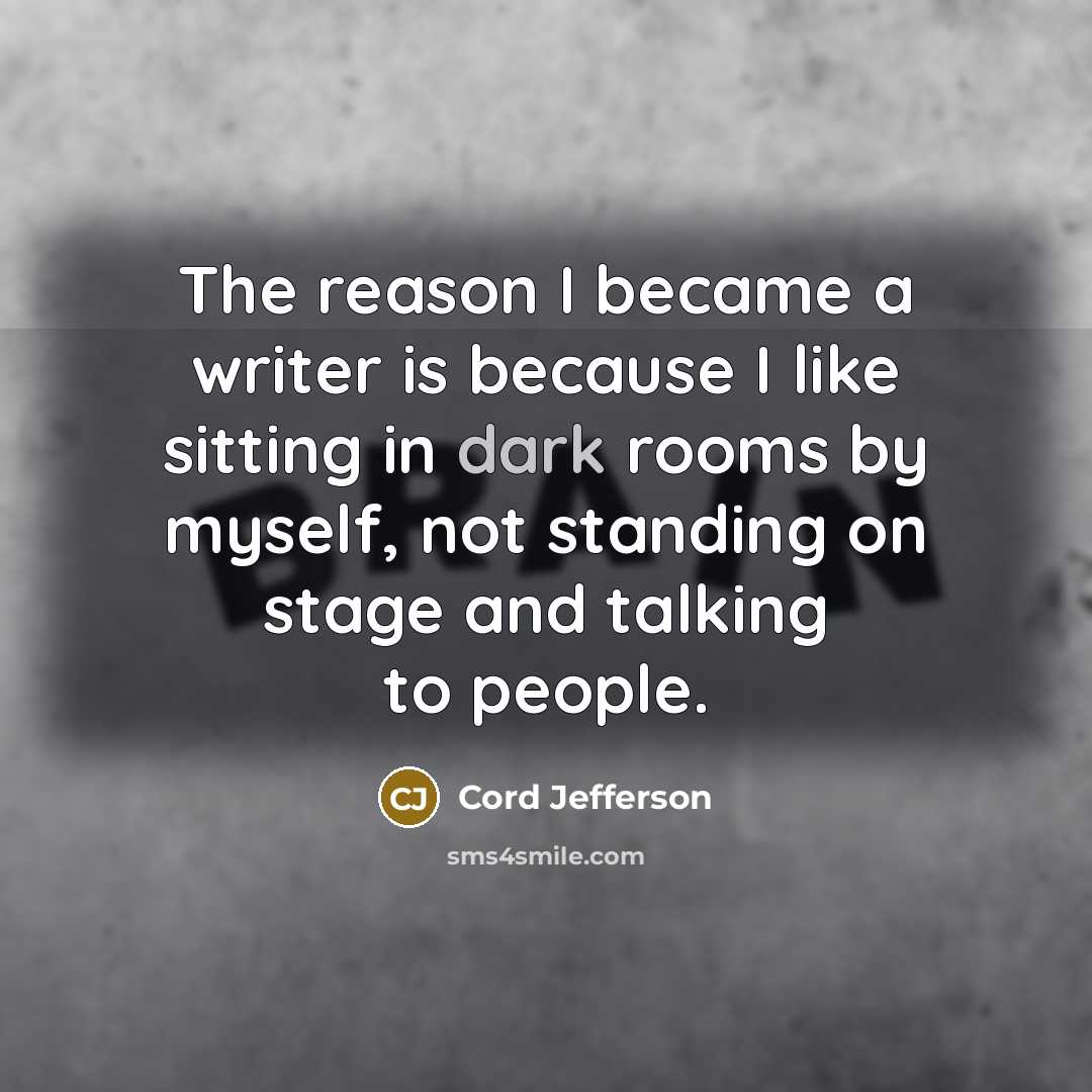 “The reason I became a writer is because I like…” quote by Cord Jefferson