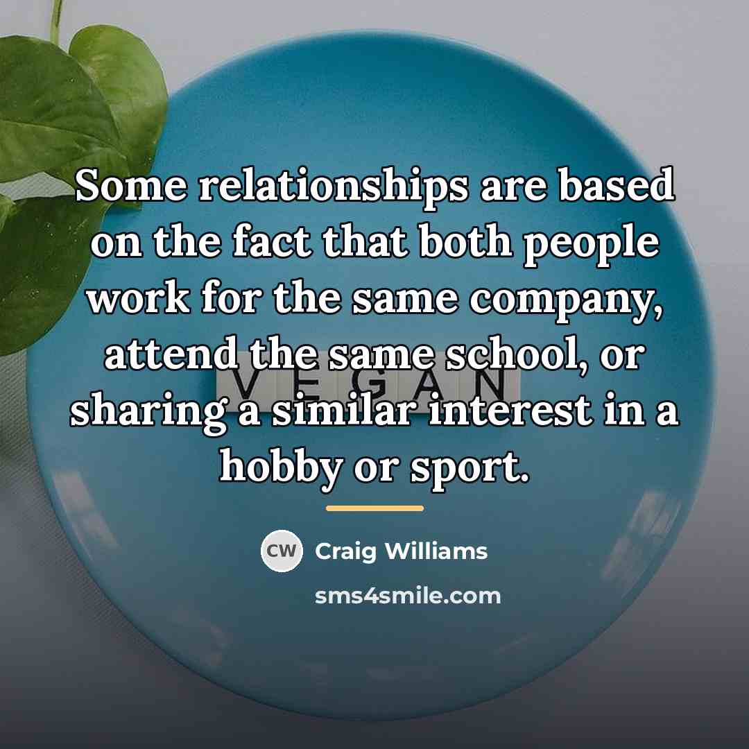 “Some relationships are based on the fact that both people…” quote by Craig Williams