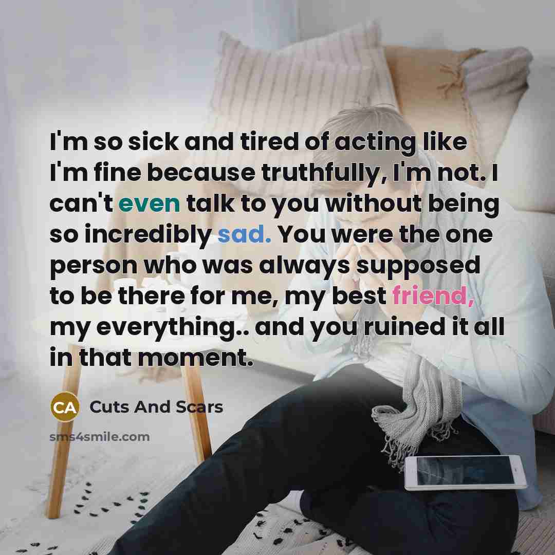 “I'm so sick and tired of acting like I'm fine…” quote by Cuts And Scars
