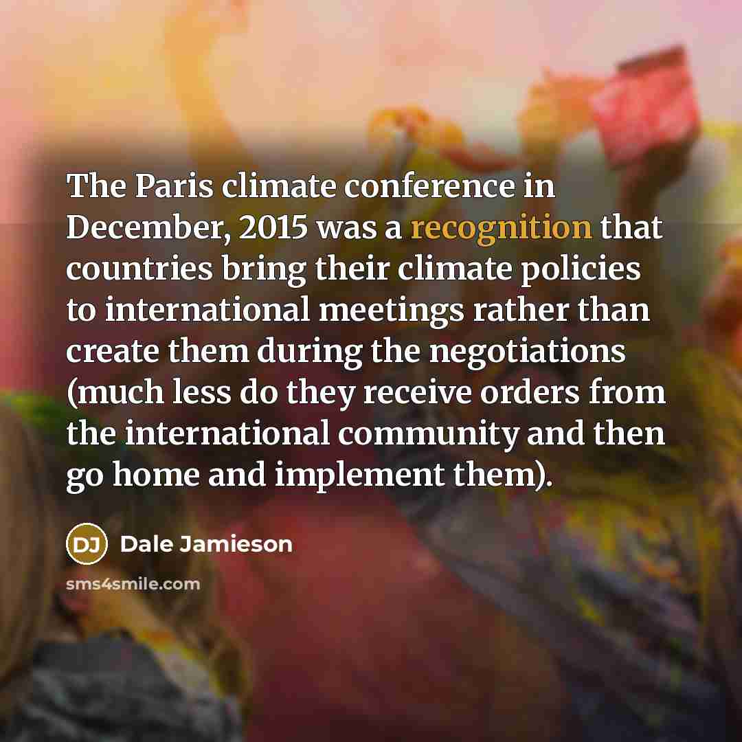 “The Paris climate conference in December, 2015 was a recognition…” quote by Dale Jamieson