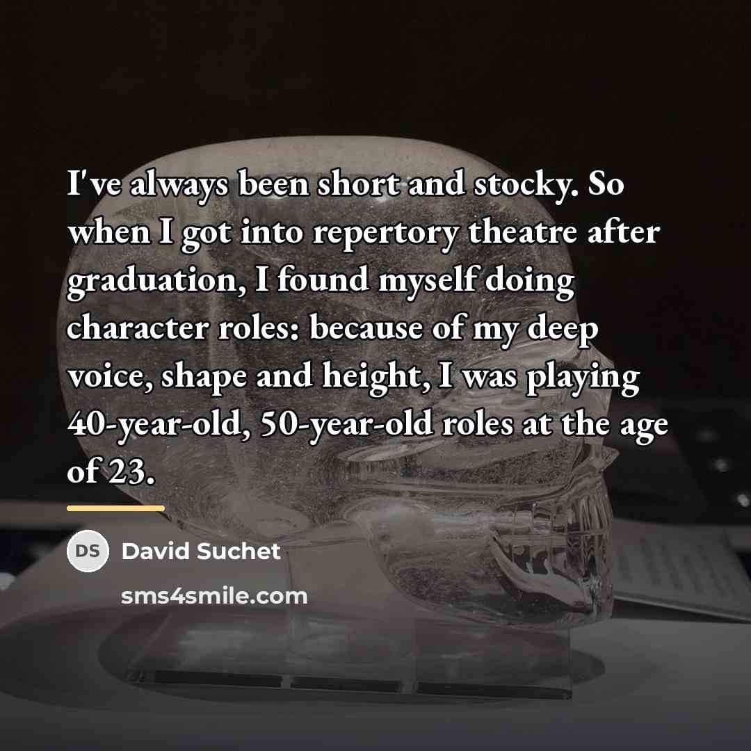 “I've always been short and stocky. So when I got…” quote by David Suchet