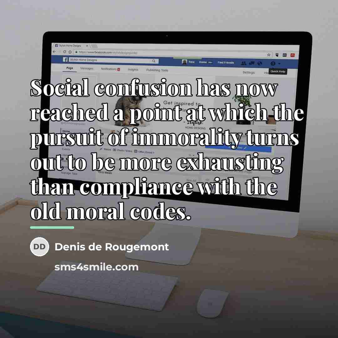 “Social confusion has now reached a point at which the…” quote by Denis de Rougemont