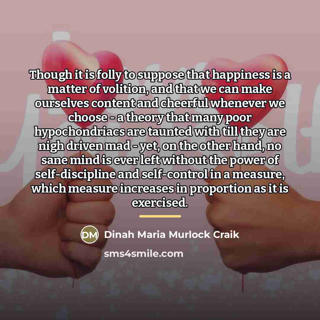 “Though it is folly to suppose that happiness is a…” quote by Dinah Maria Murlock Craik