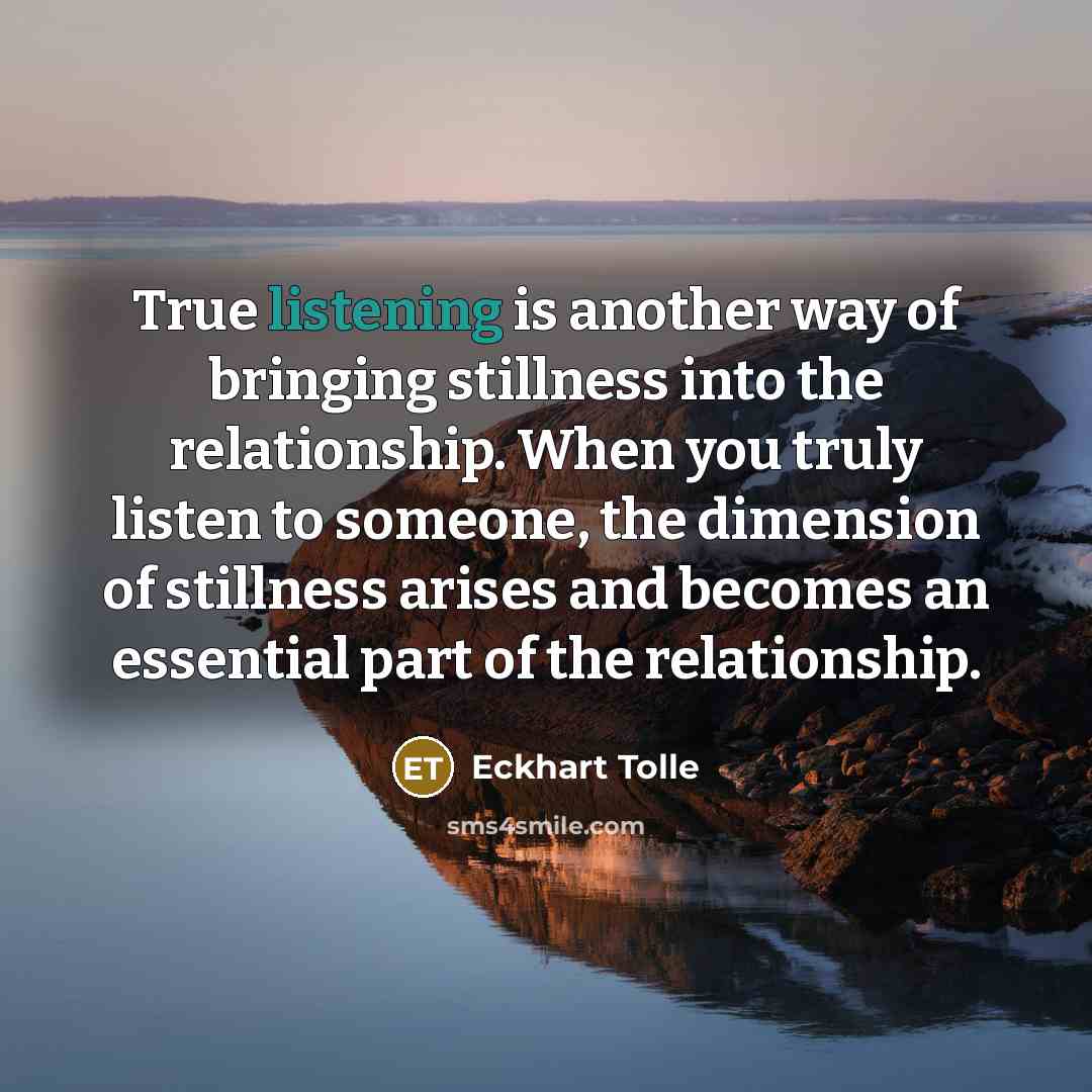 “True listening is another way of bringing stillness into the…” quote by Eckhart Tolle