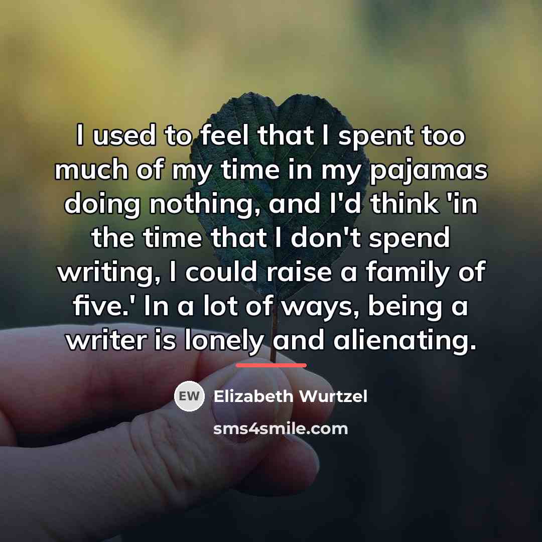 “I used to feel that I spent too much of…” quote by Elizabeth Wurtzel