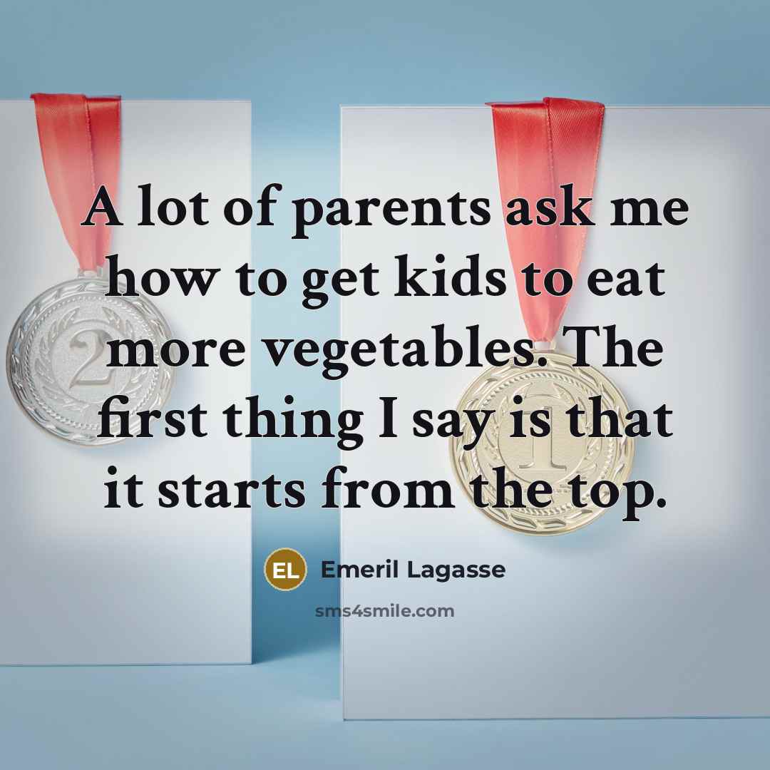 “A lot of parents ask me how to get kids…” quote by Emeril Lagasse