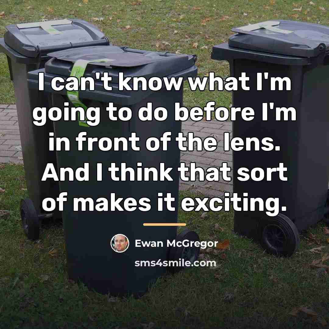 “I can't know what I'm going to do before I'm…” quote by Ewan McGregor