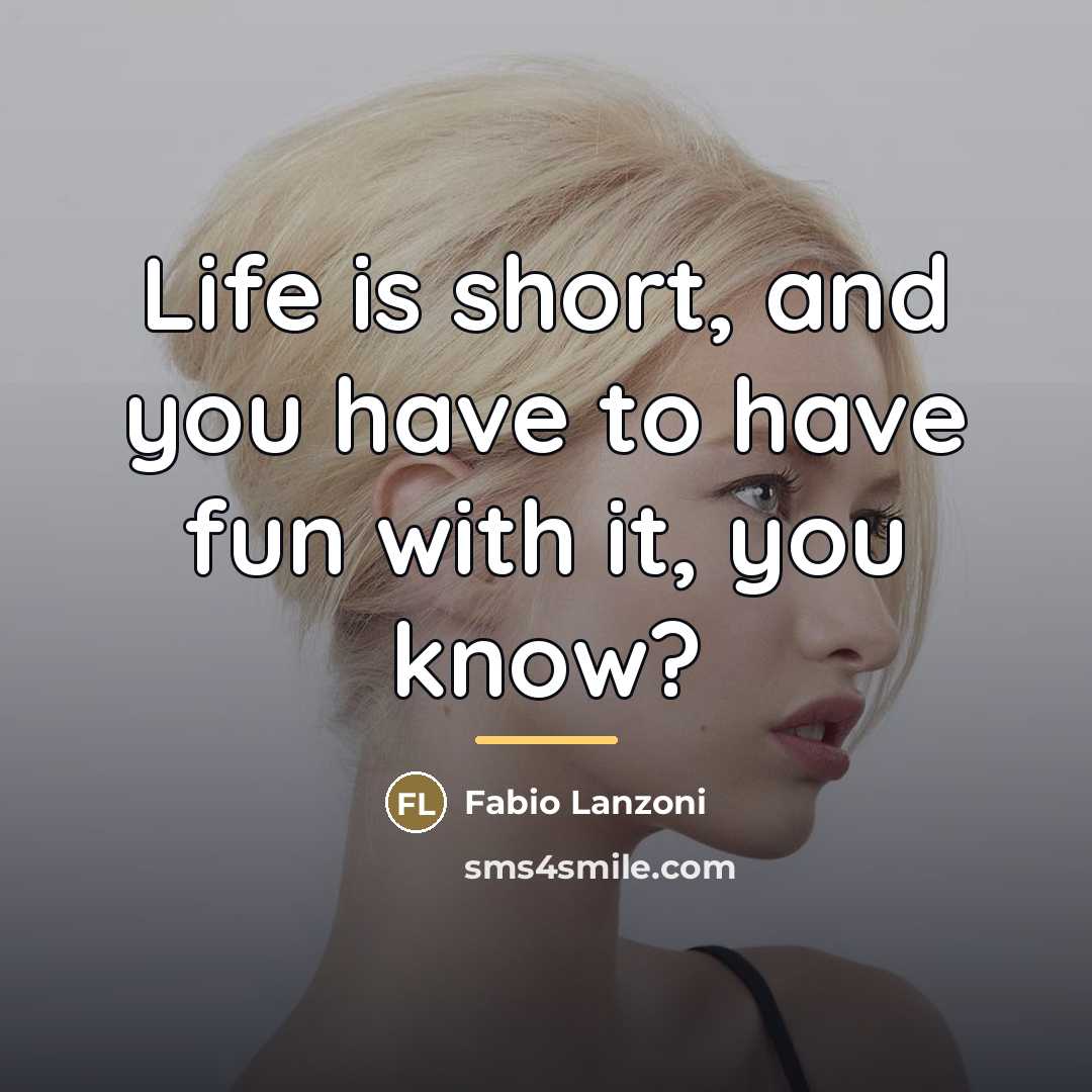 “Life is short, and you have to have fun with…” quote by Fabio Lanzoni