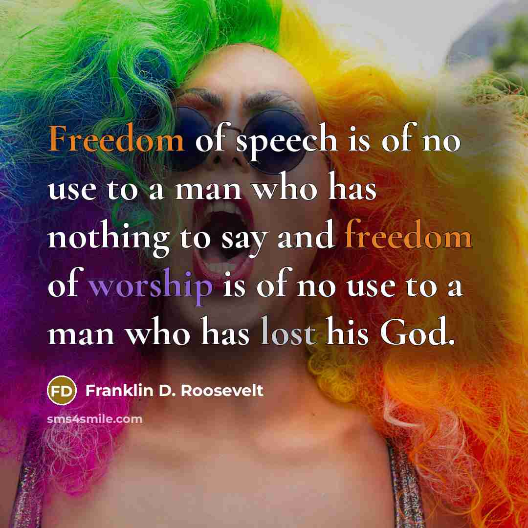 “Freedom of speech is of no use to a man…” quote by Franklin D. Roosevelt