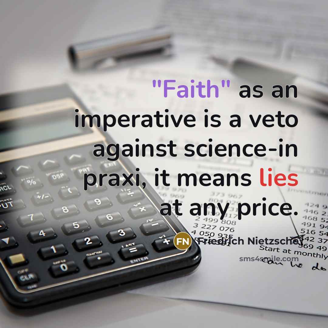 “"Faith" as an imperative is a veto against science-in praxi,…” quote by Friedrich Nietzsche
