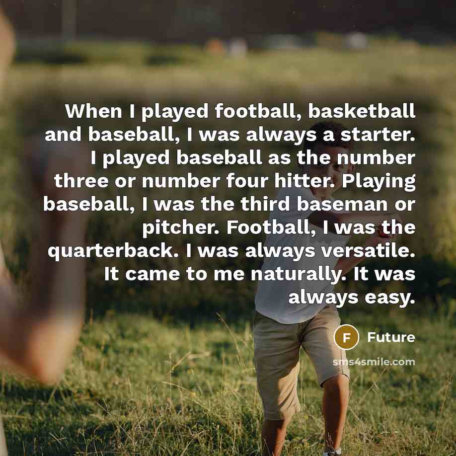 “When I played football, basketball and baseball, I was always…” quote by Future