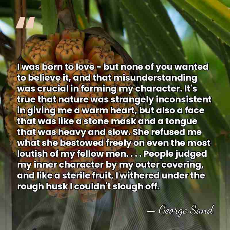 I was born to love - but none of you wanted to&hellip; - George Sand