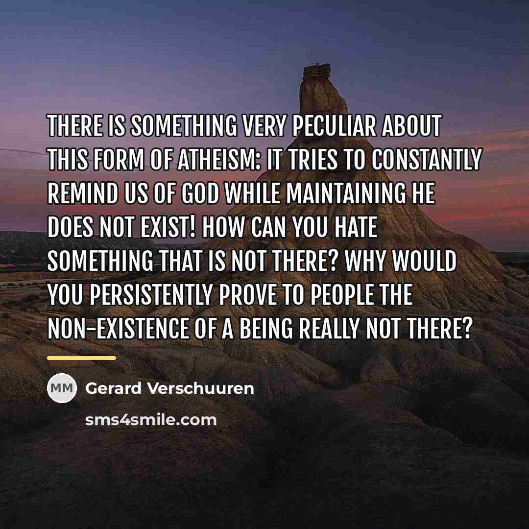 “There is something very peculiar about this form of atheism:…” quote by Gerard Verschuuren