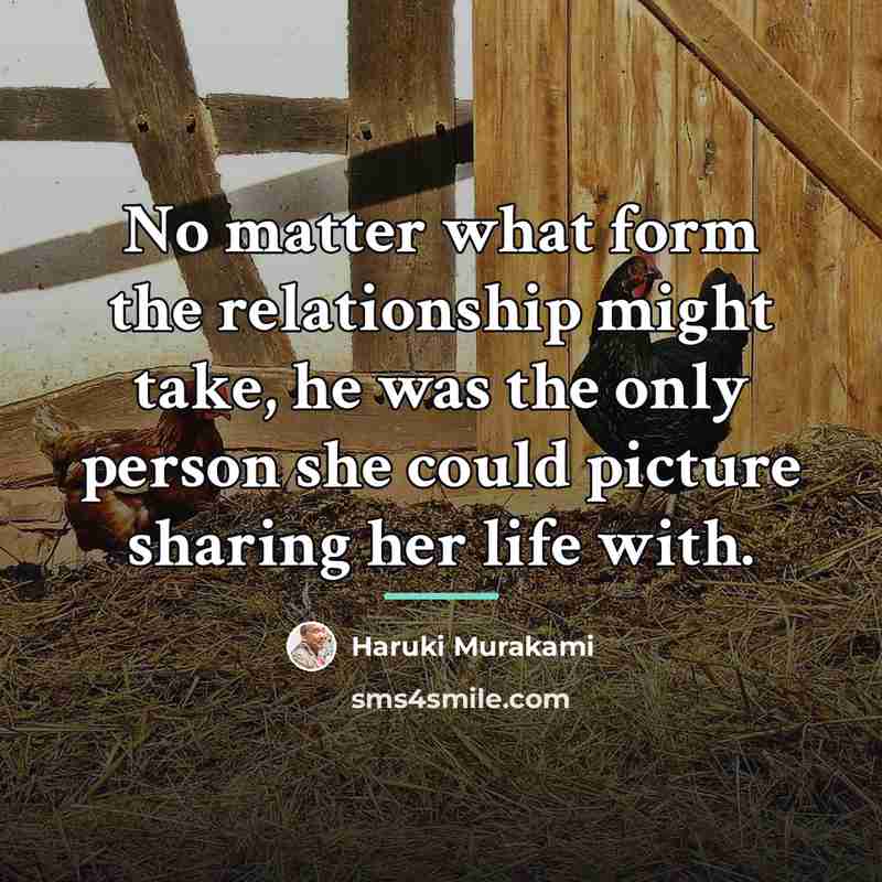 “No matter what form the relationship might take, he was…” quote by Haruki Murakami