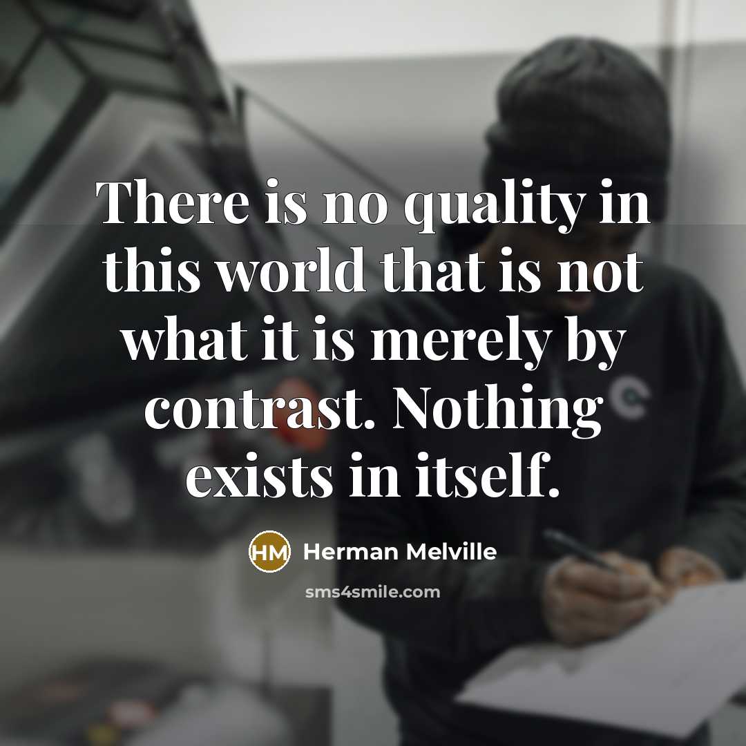 “There is no quality in this world that is not…” quote by Herman Melville
