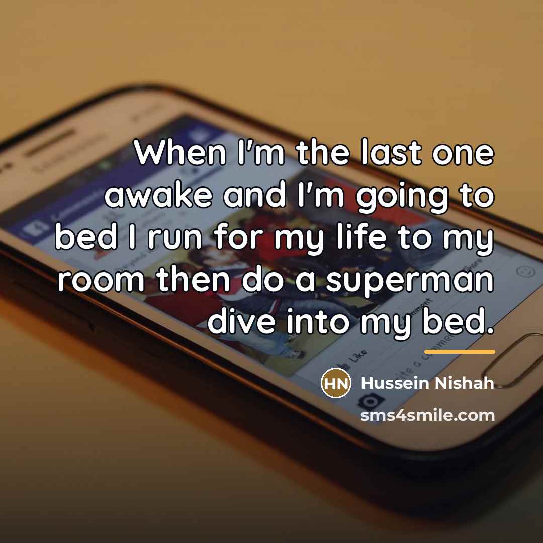 “When I'm the last one awake and I'm going to…” quote by Hussein Nishah