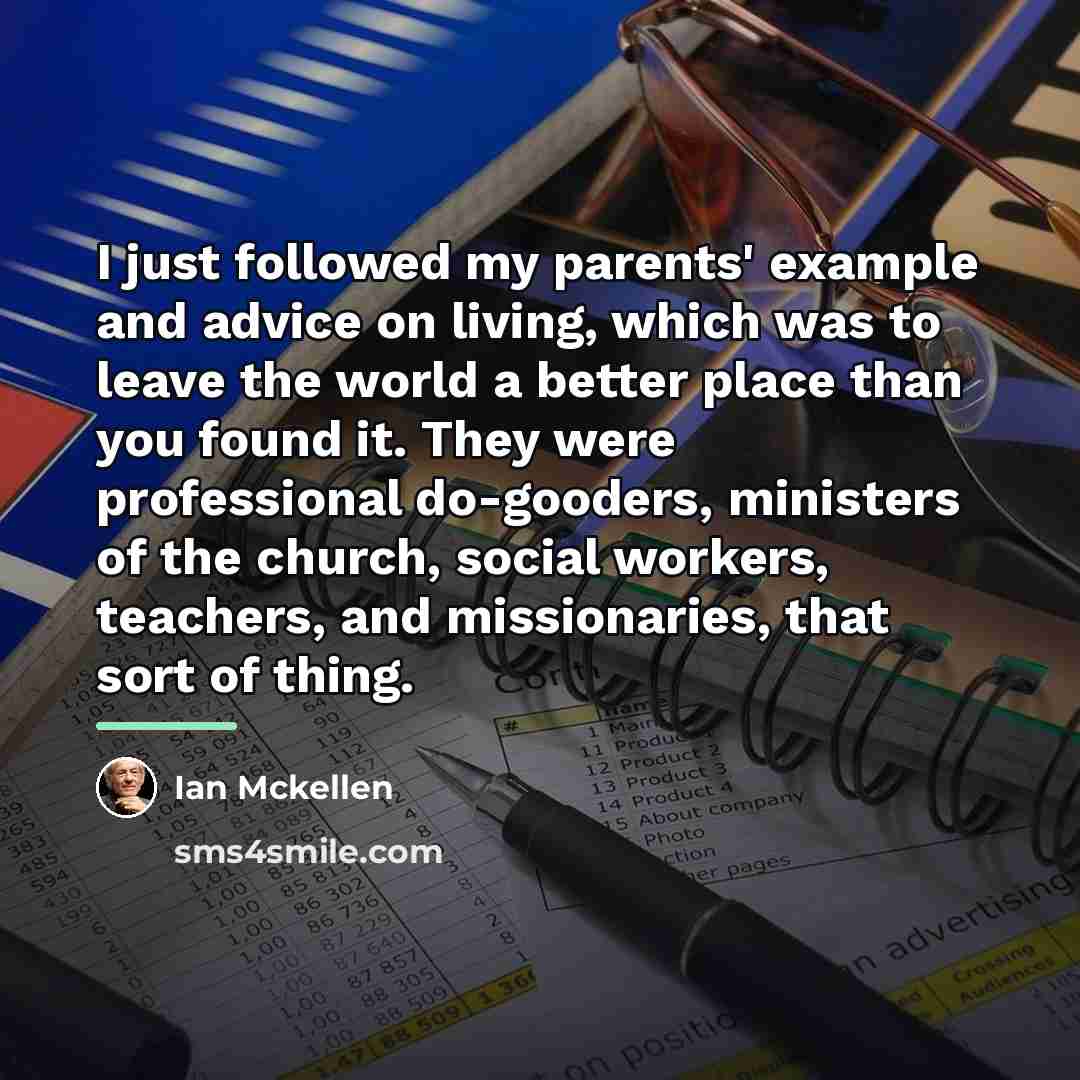 “I just followed my parents' example and advice on living,…” quote by Ian Mckellen