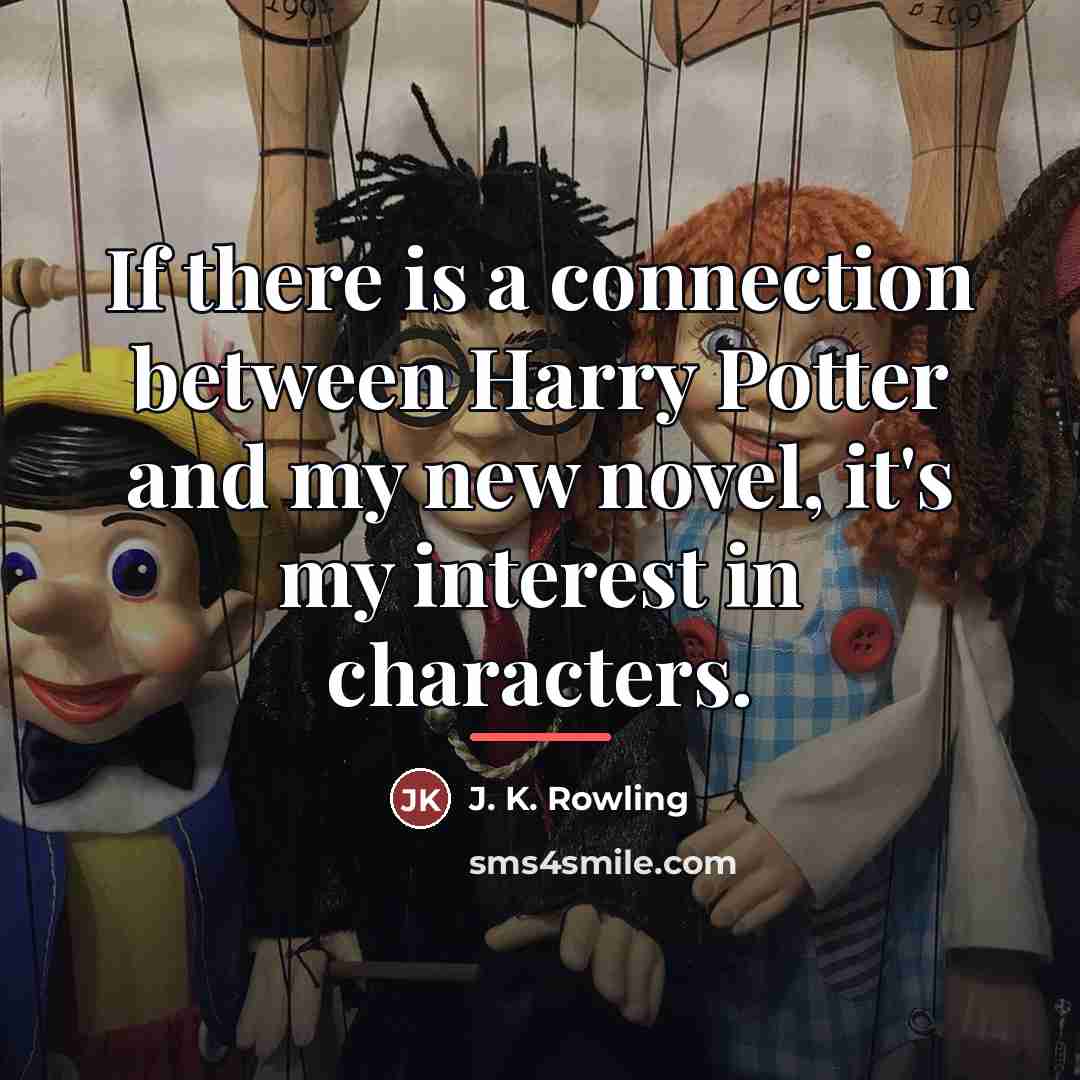 “If there is a connection between Harry Potter and my…” quote by J. K. Rowling