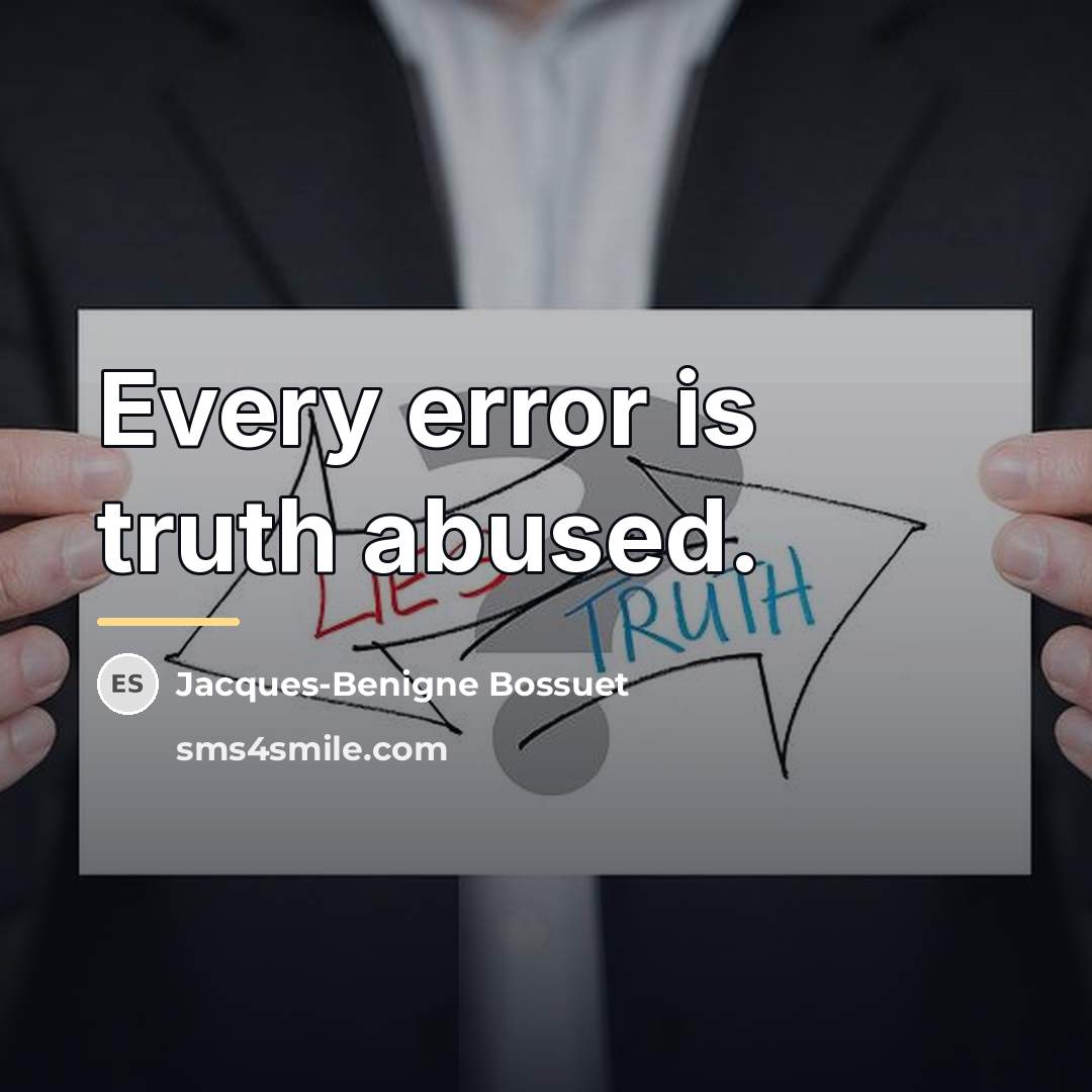 “Every error is truth abused.…” quote by Jacques-Benigne Bossuet