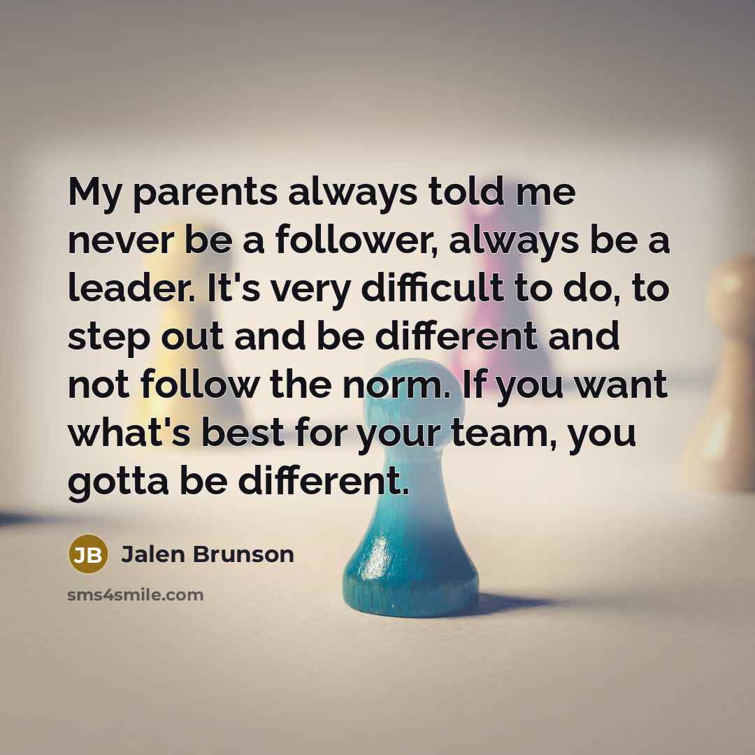 “My parents always told me never be a follower, always…” quote by Jalen Brunson