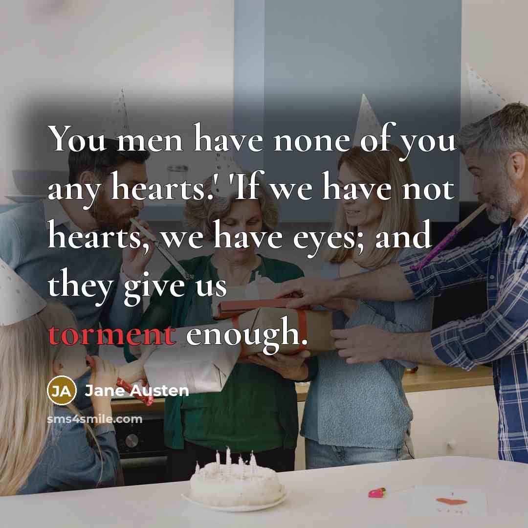 “You men have none of you any hearts.' 'If we…” quote by Jane Austen