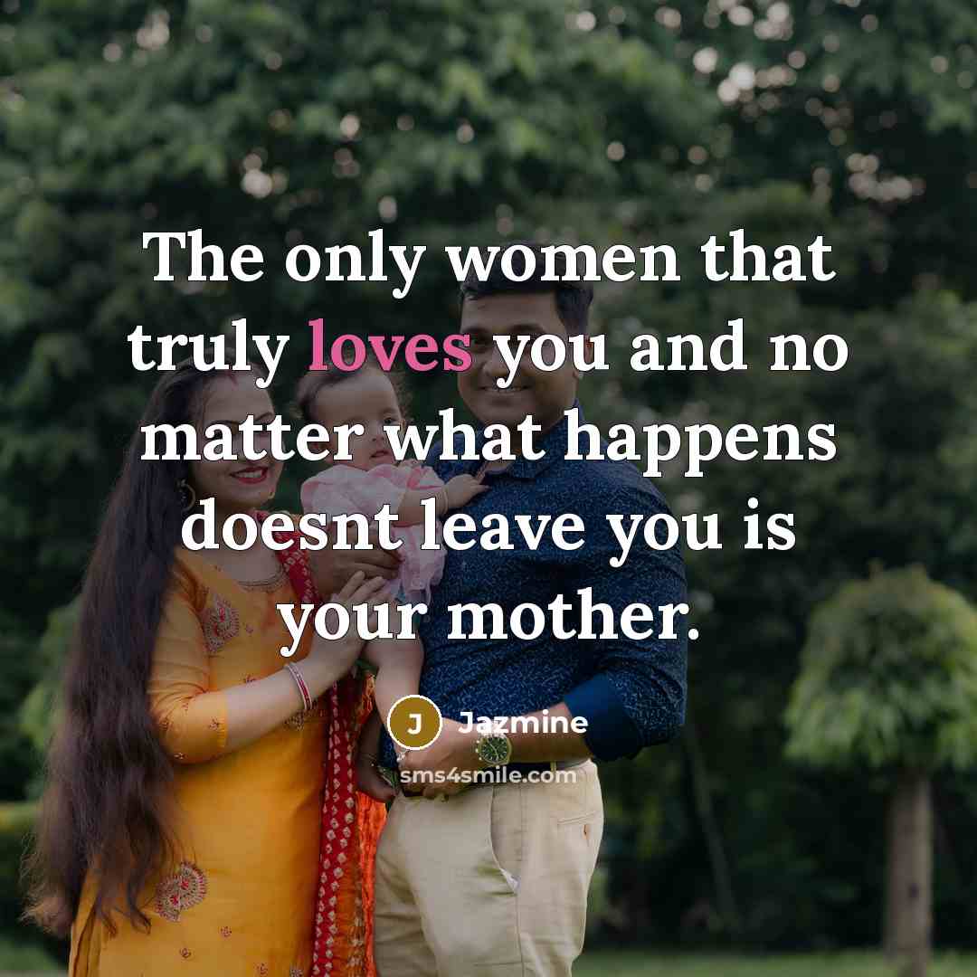 “The only women that truly loves you and no matter…” quote by Jazmine