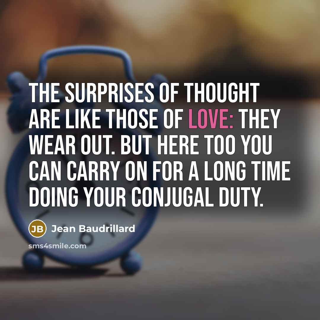 “The surprises of thought are like those of love: they…” quote by Jean Baudrillard