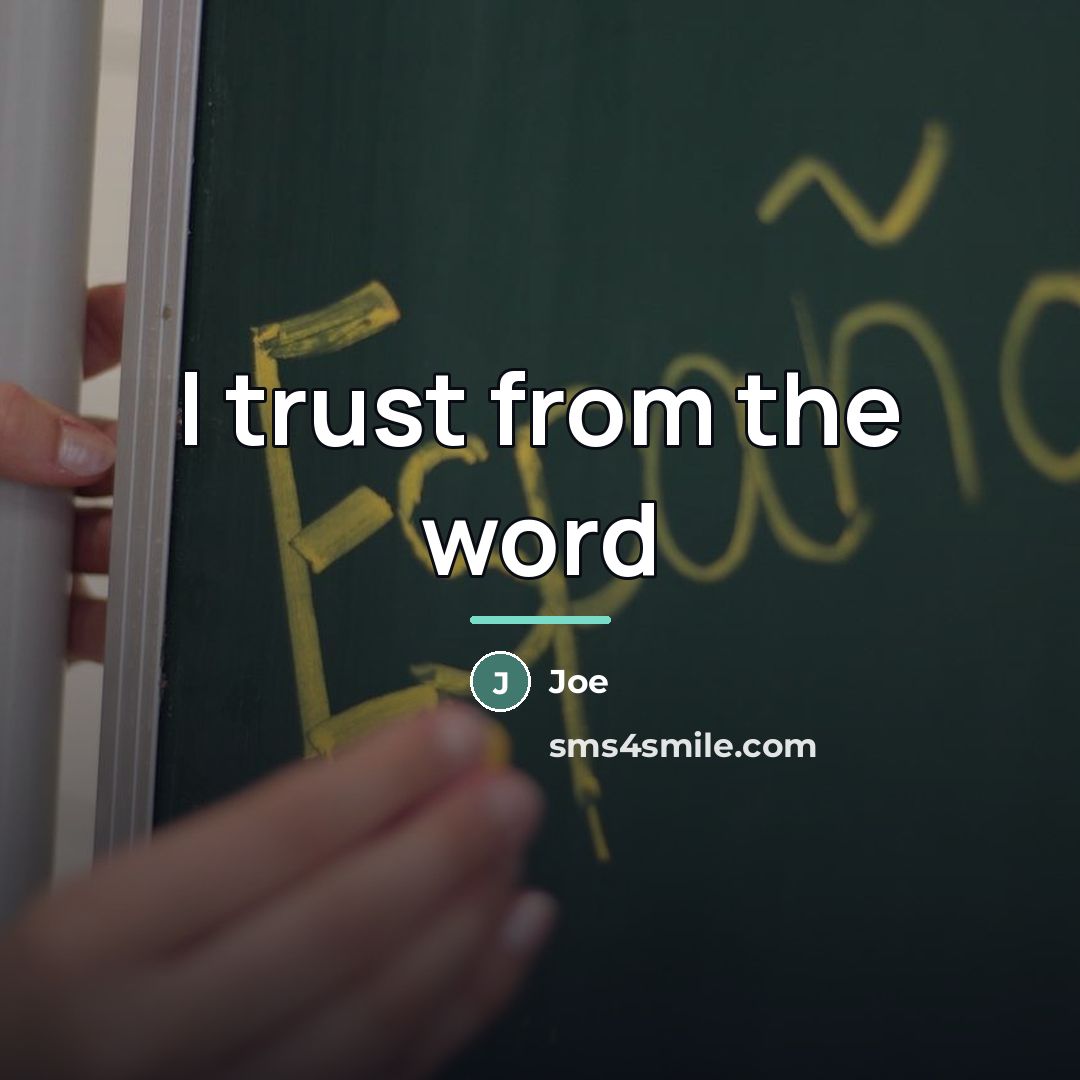 “I trust from the word…” quote by Joe