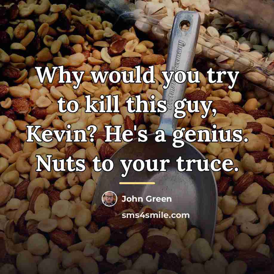 “Why would you try to kill this guy, Kevin? He's…” quote by John Green