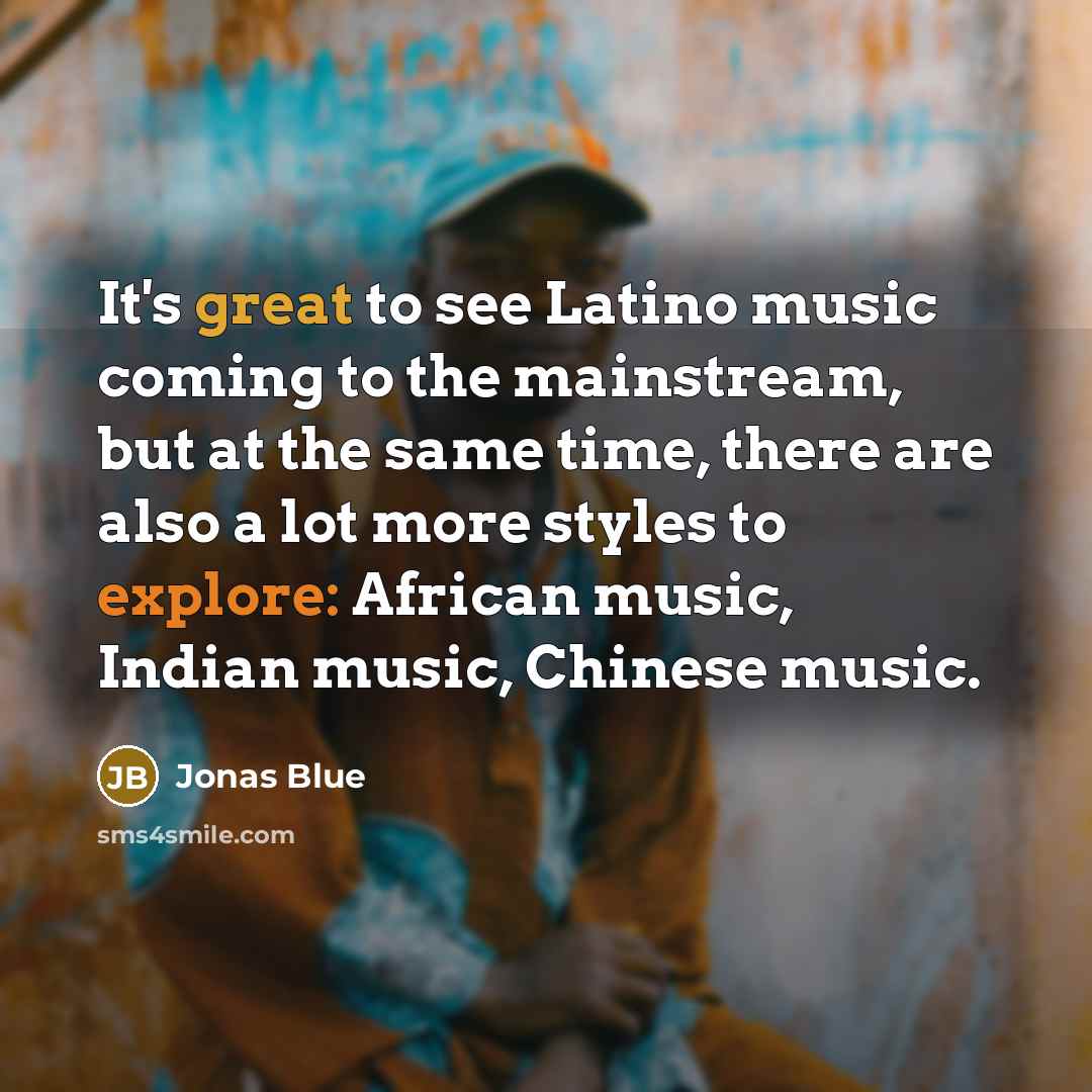 “It's great to see Latino music coming to the mainstream,…” quote by Jonas Blue