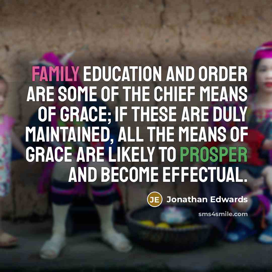 “Family education and order are some of the chief means…” quote by Jonathan Edwards