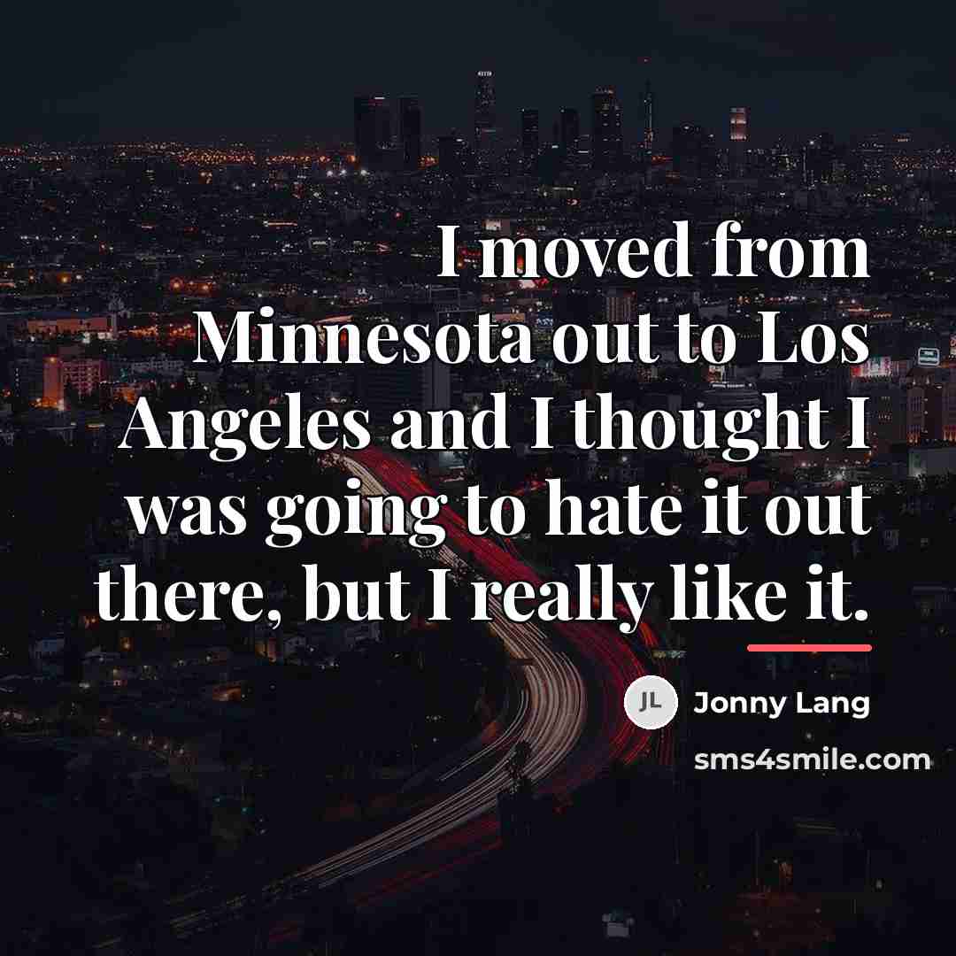 “I moved from Minnesota out to Los Angeles and I…” quote by Jonny Lang
