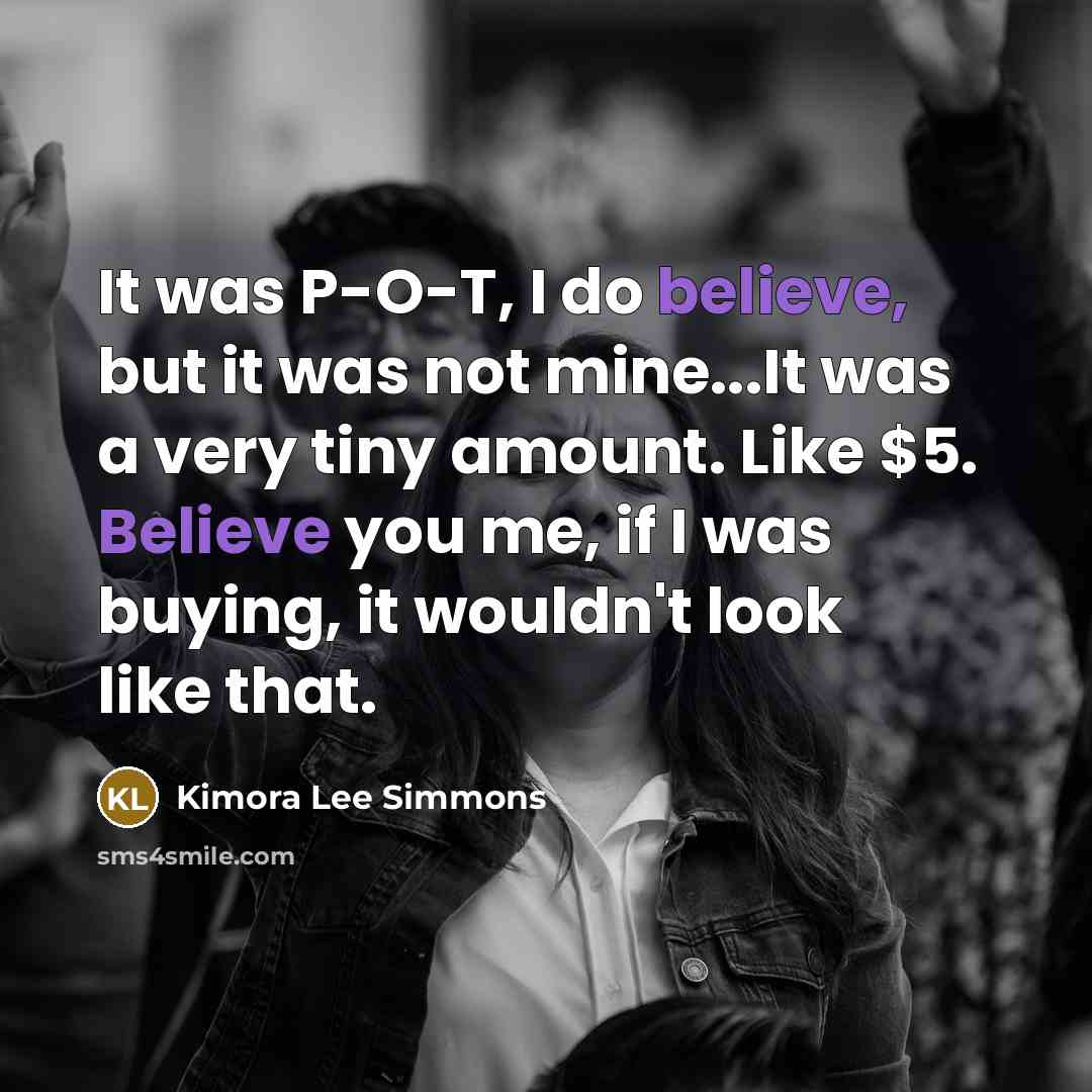“It was P-O-T, I do believe, but it was not…” quote by Kimora Lee Simmons