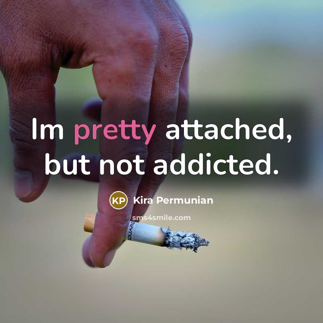 “Im pretty attached, but not addicted.…” quote by Kira Permunian