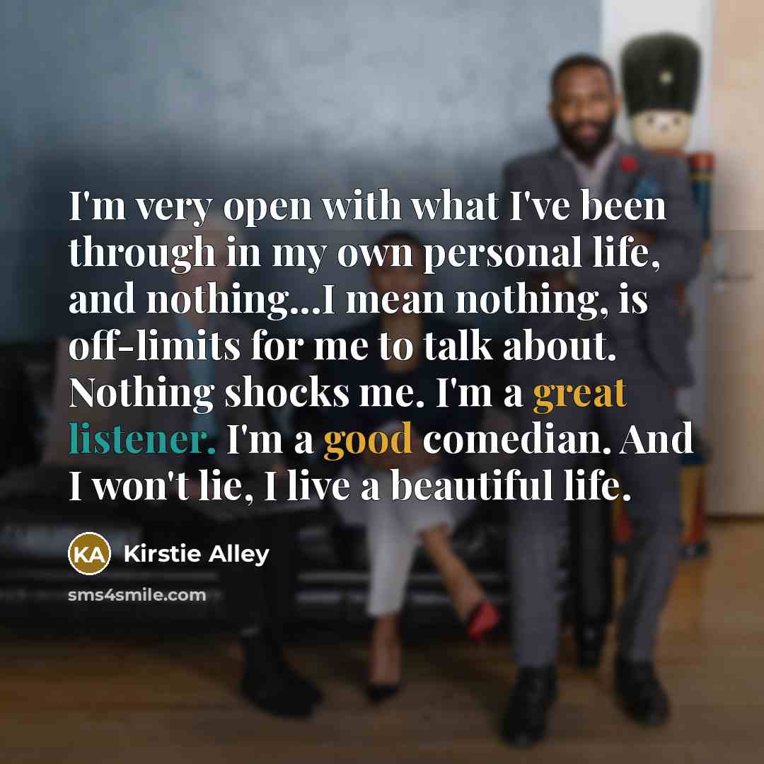 “I'm very open with what I've been through in my…” quote by Kirstie Alley