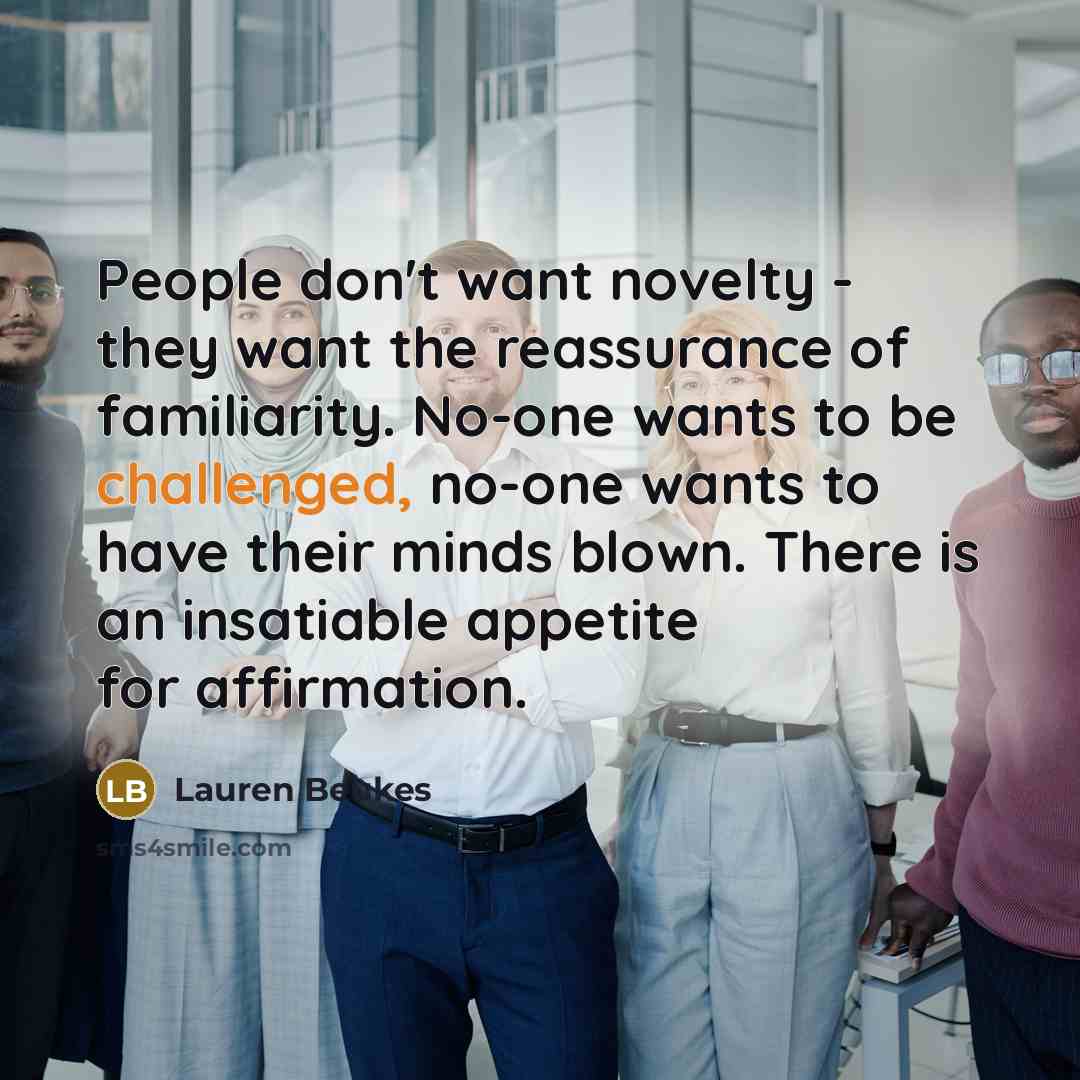 “People don't want novelty - they want the reassurance of…” quote by Lauren Beukes