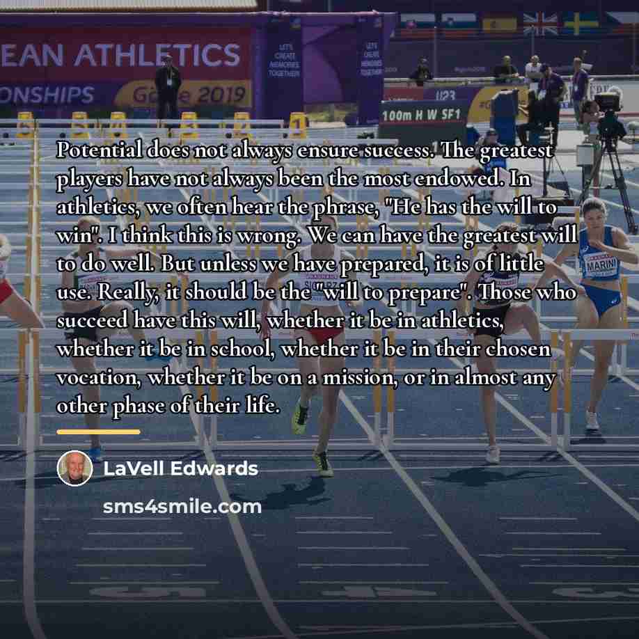 “Potential does not always ensure success. The greatest players have…” quote by LaVell Edwards