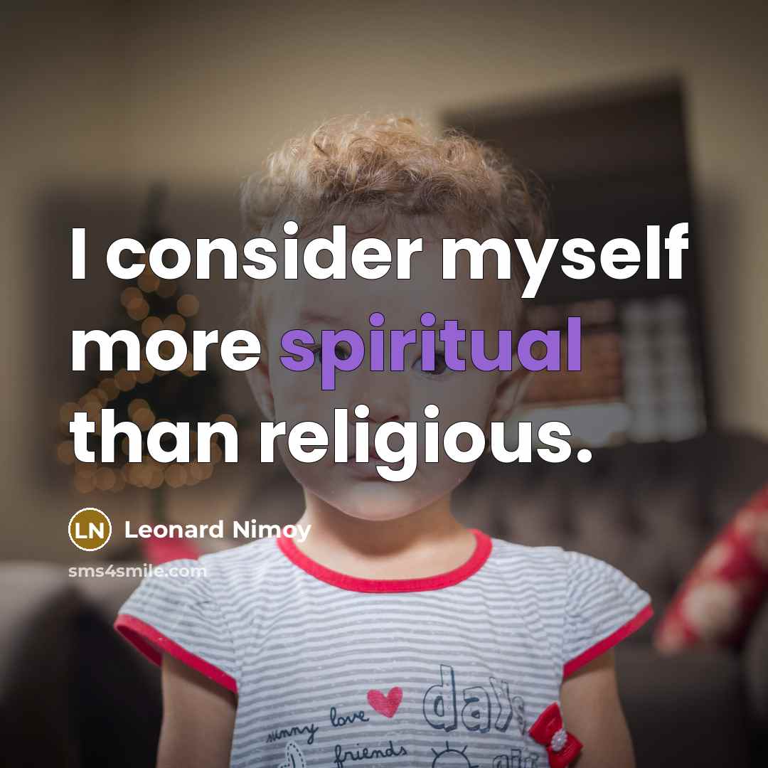“I consider myself more spiritual than religious.…” quote by Leonard Nimoy