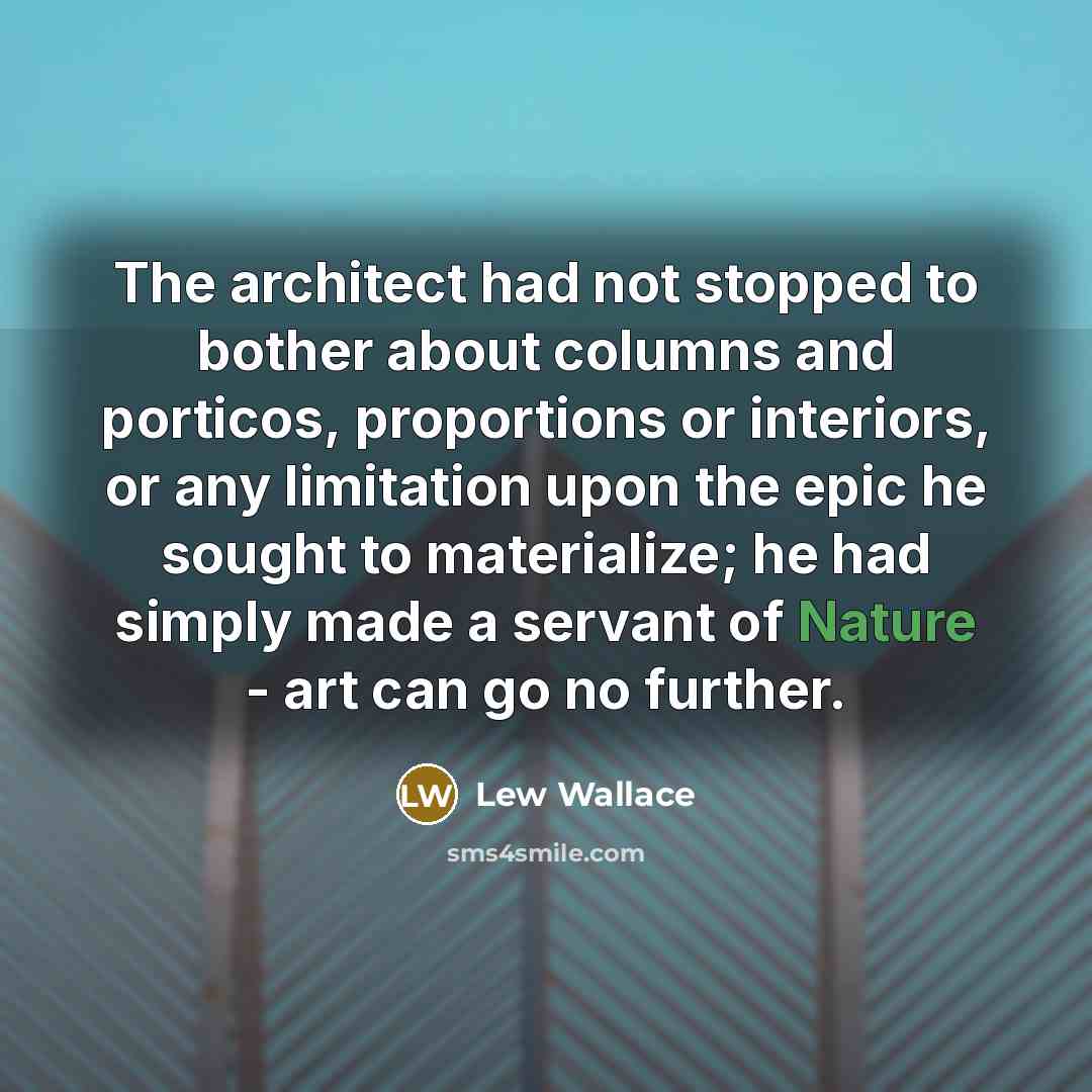 “The architect had not stopped to bother about columns and…” quote by Lew Wallace