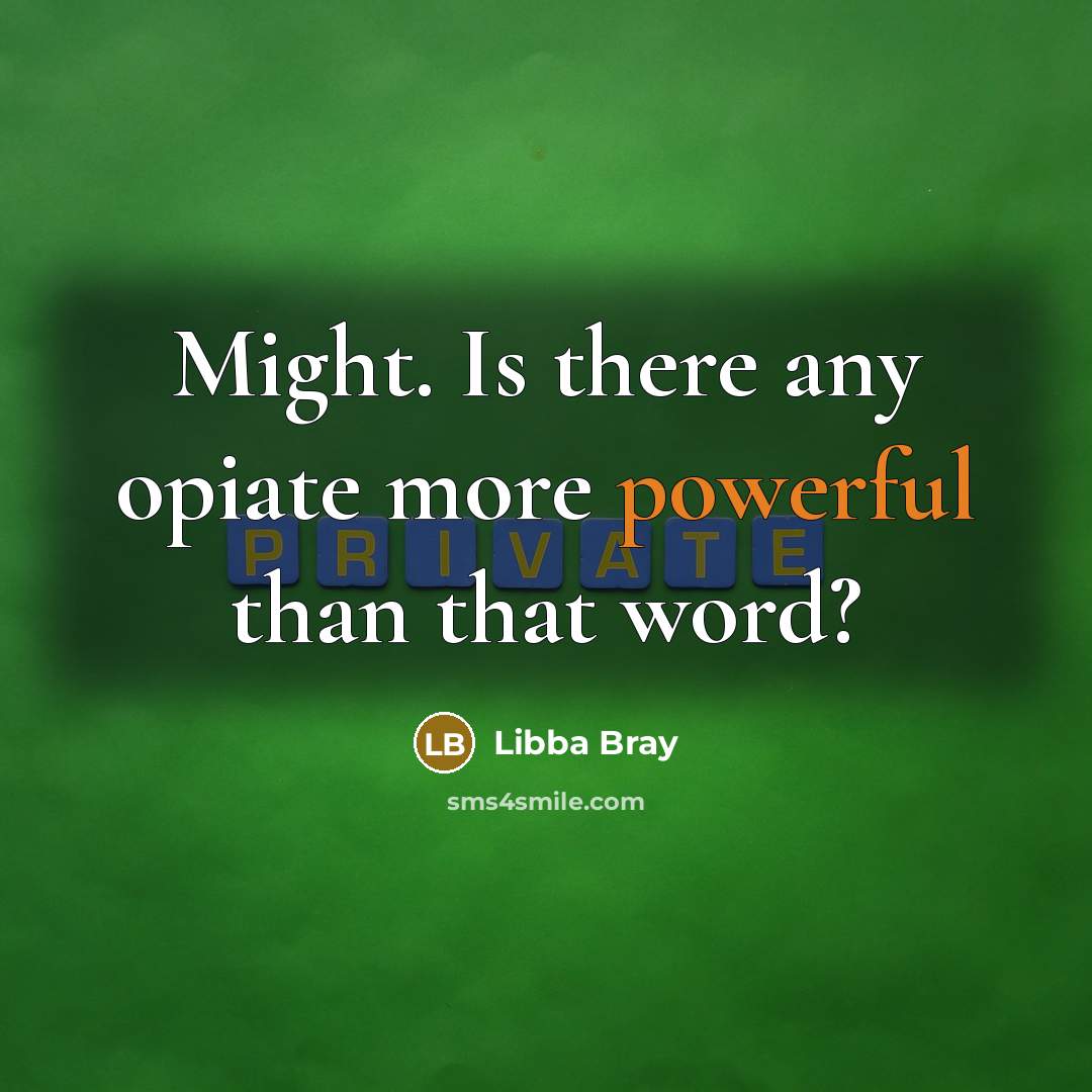 “Might. Is there any opiate more powerful than that word?” quote by Libba Bray