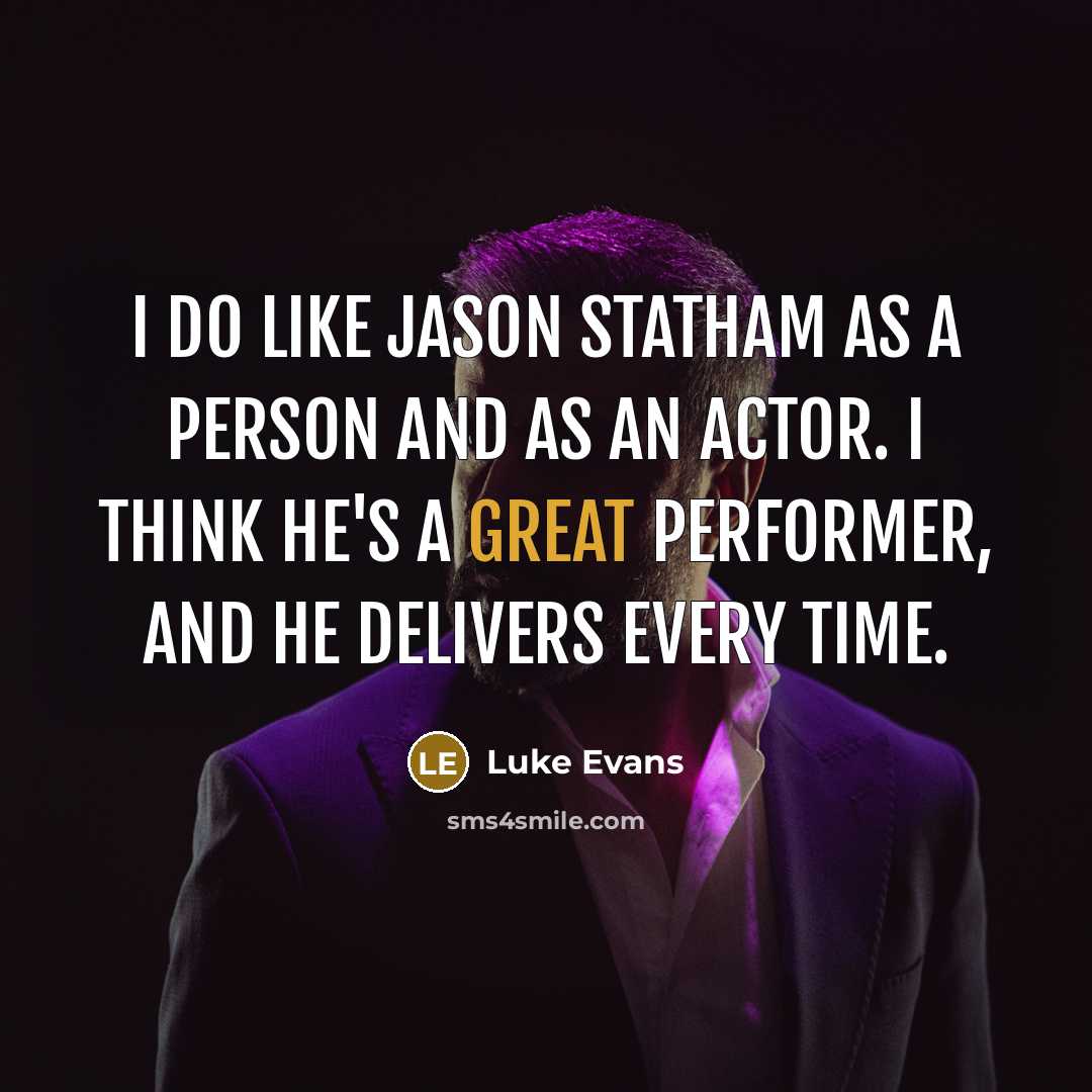 “I do like Jason Statham as a person and as…” quote by Luke Evans