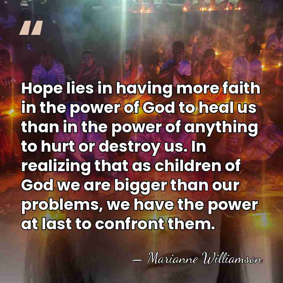 Hope lies in having more faith in the power of God to&hellip; - Marianne Williamson