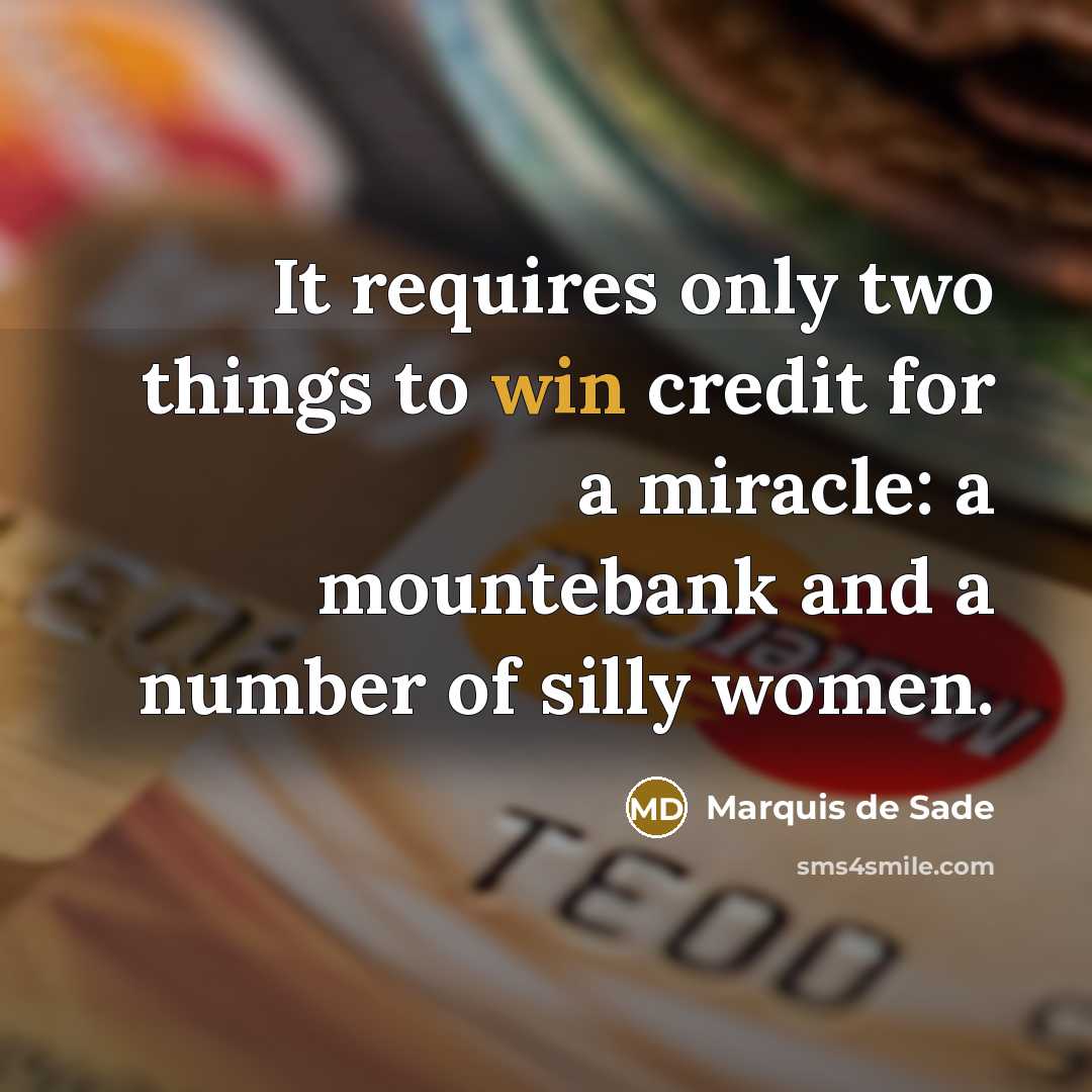 “It requires only two things to win credit for a…” quote by Marquis de Sade