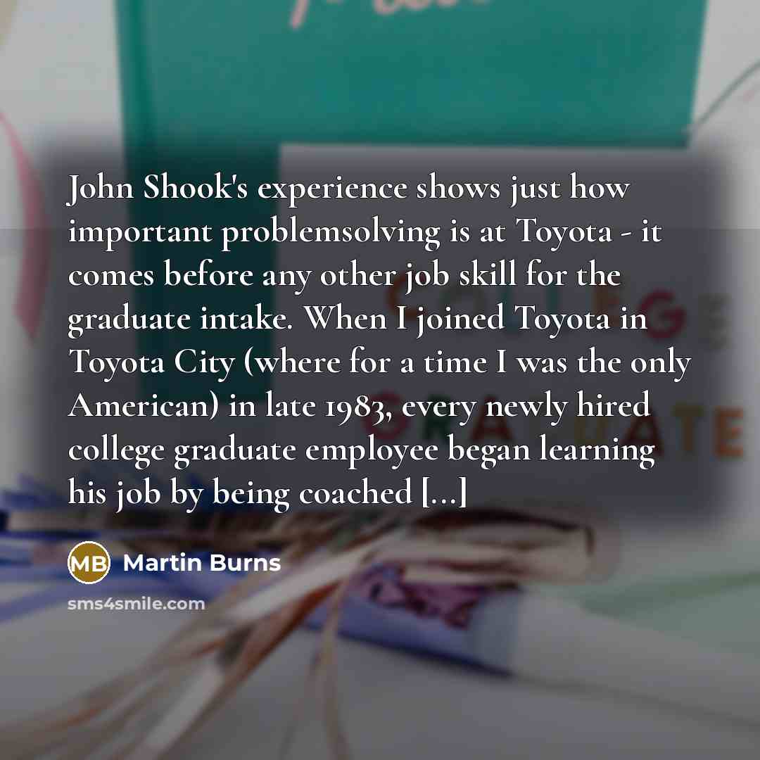 “John Shook's experience shows just how important problemsolving is at…” quote by Martin Burns