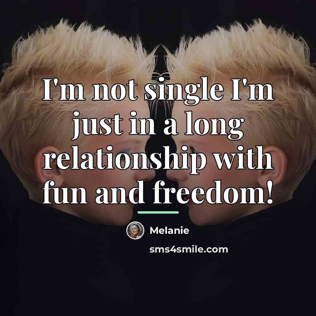 “I'm not single I'm just in a long relationship with…” quote by Melanie