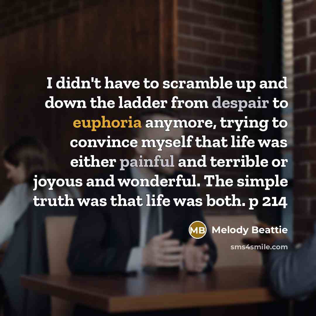 “I didn't have to scramble up and down the ladder…” quote by Melody Beattie