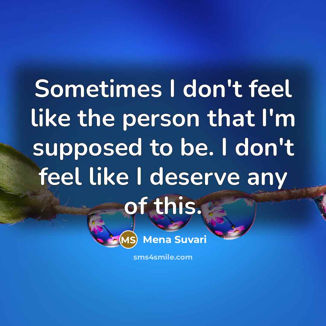 “Sometimes I don't feel like the person that I'm supposed…” quote by Mena Suvari