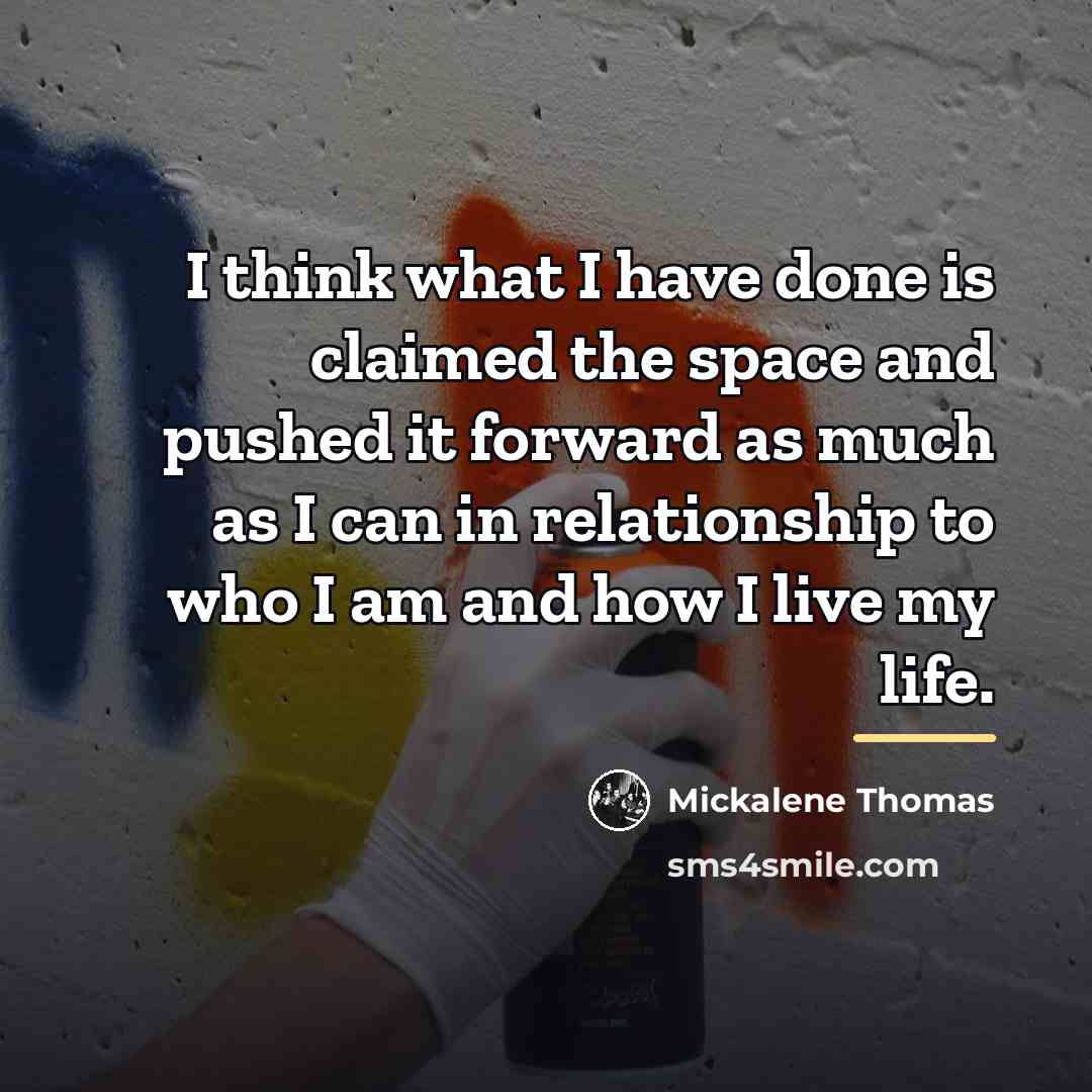 “I think what I have done is claimed the space…” quote by Mickalene Thomas